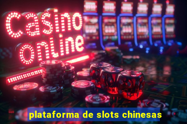 plataforma de slots chinesas